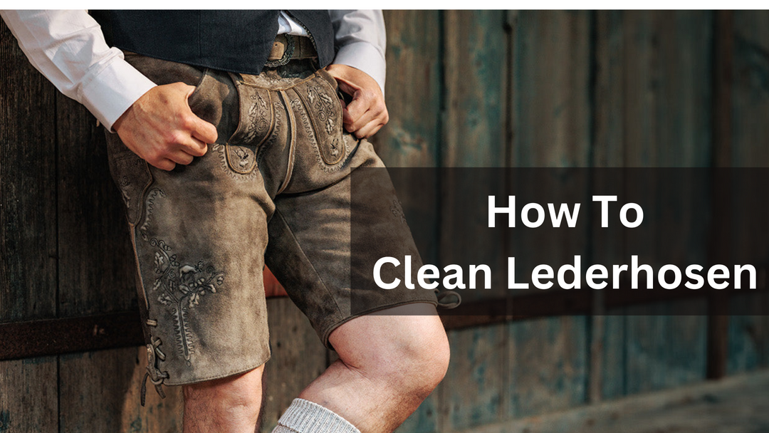 How to Clean Suede Lederhosen: Tips for Proper Care