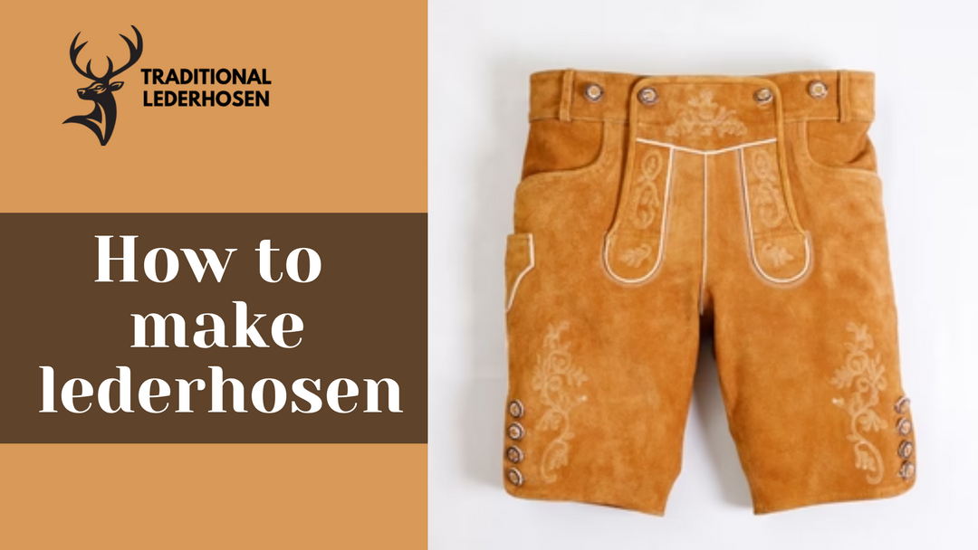 How to Make Lederhosen: Crafting Your Own Traditional Outfit